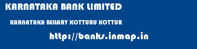 KARNATAKA BANK LIMITED  KARNATAKA BELLARY KOTTURU KOTTUR  banks information 